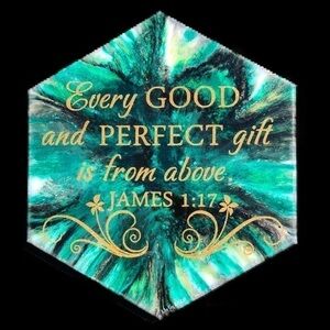 CUSTOM “Every Good & Perfect Gift Comes From Above” 14” Hexagonal Resin Wall Art